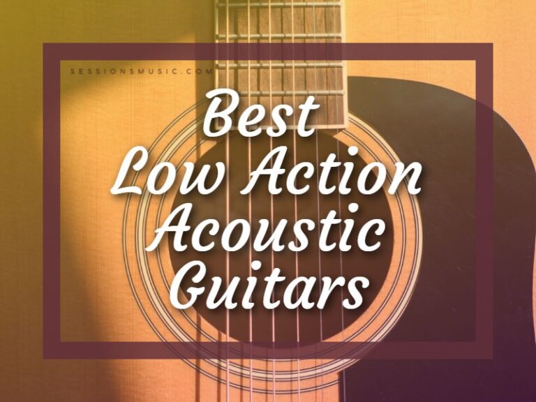 10 Best Low Action Acoustic Guitars 2023 Top Affordable Picks